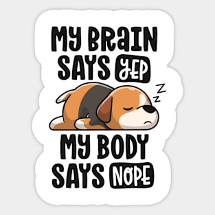 Lazy Beagle Dog Mom My Brain Says Yep My Body Says Nope Sticker